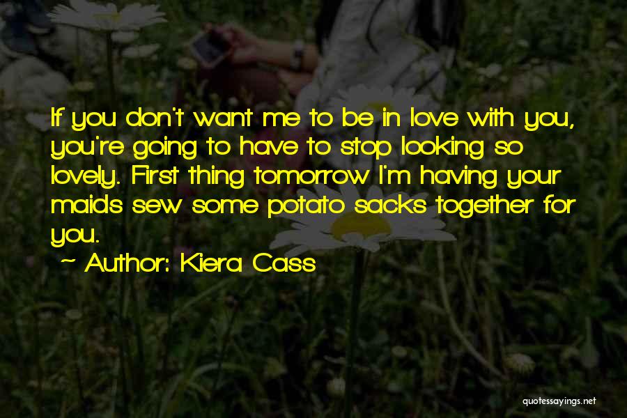 You Don't Want To Love Me Quotes By Kiera Cass