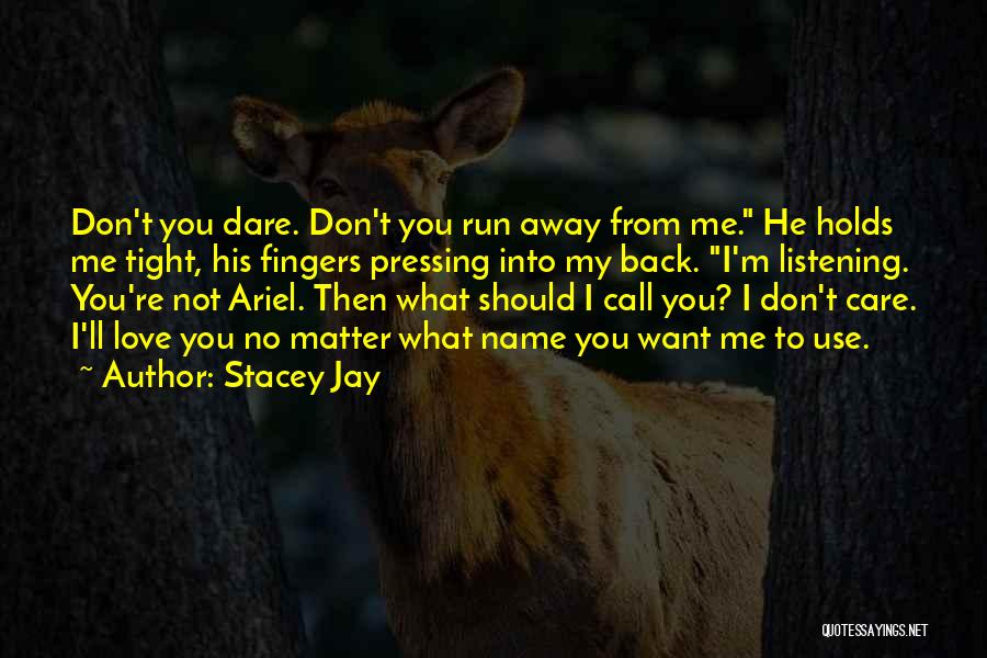You Don't Want To Love Me Quotes By Stacey Jay