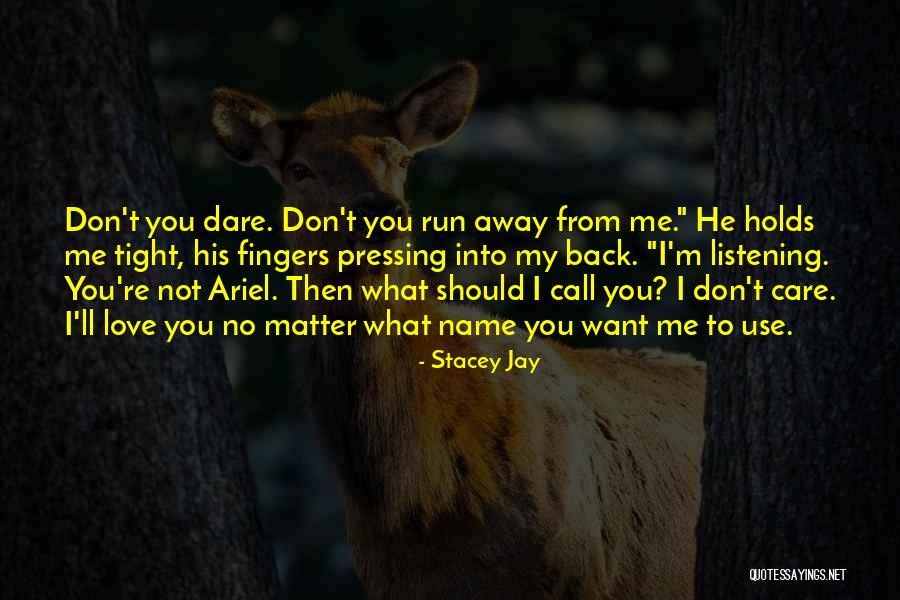 You Don't Want To Love Me Quotes By Stacey Jay