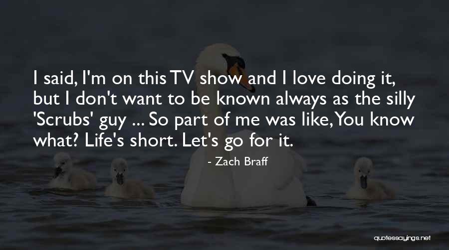 You Don't Want To Love Me Quotes By Zach Braff