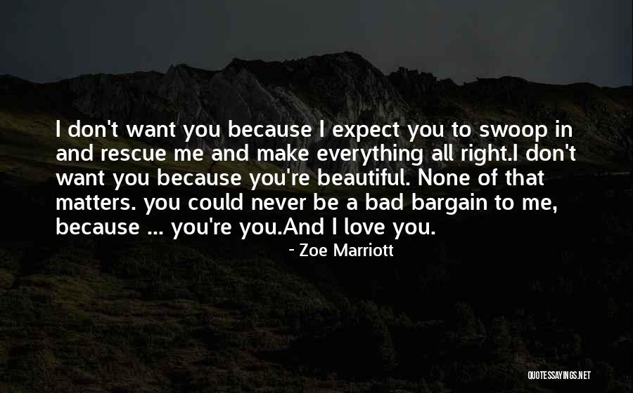 You Don't Want To Love Me Quotes By Zoe Marriott