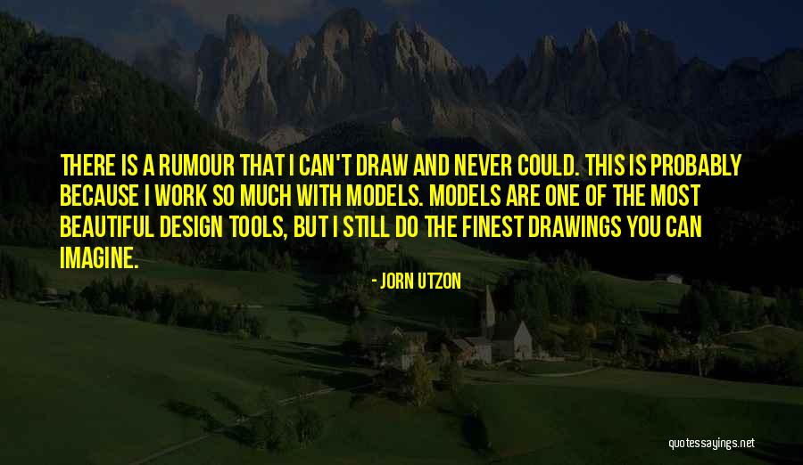 You Draw Drawing Quotes By Jorn Utzon You Draw Drawing Quotes By Jorn Utzon