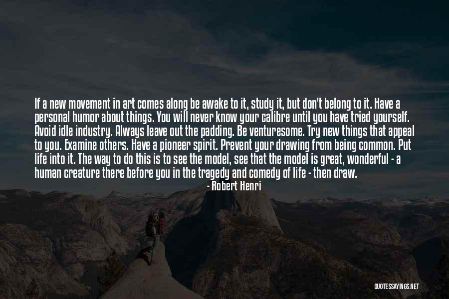 You Draw Drawing Quotes By Robert Henri You Draw Drawing Quotes By Robert Henri