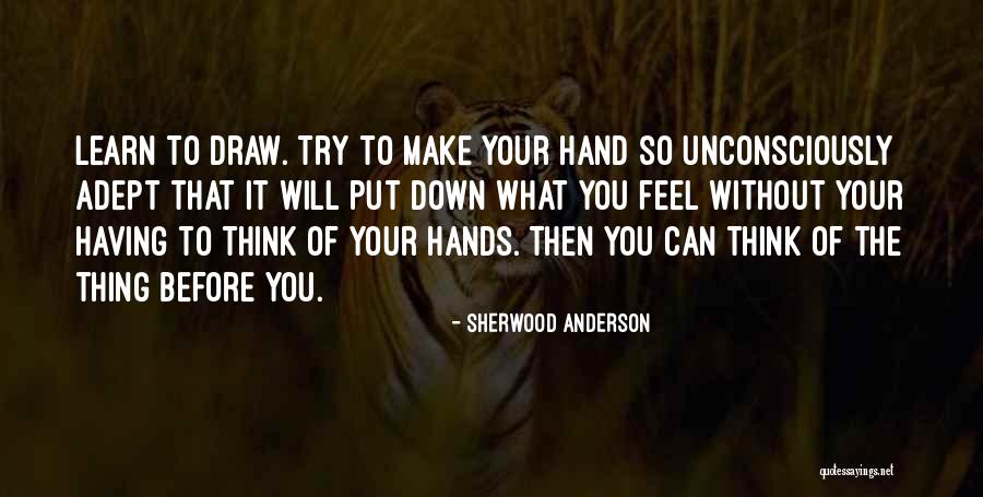 You Draw Drawing Quotes By Sherwood Anderson You Draw Drawing Quotes By Sherwood Anderson