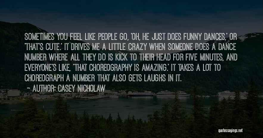 You Drives Me Crazy Quotes By Casey Nicholaw