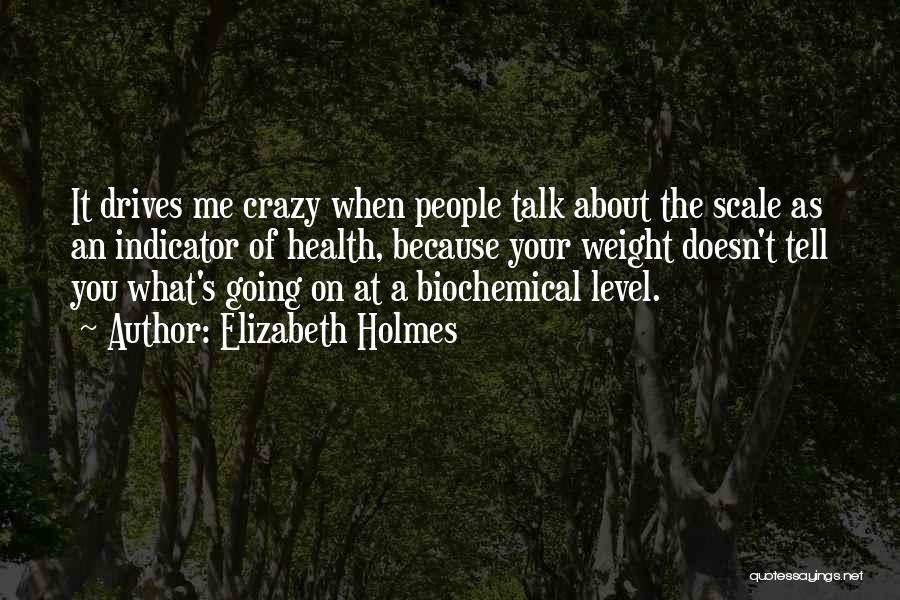 You Drives Me Crazy Quotes By Elizabeth Holmes