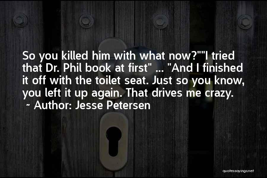 You Drives Me Crazy Quotes By Jesse Petersen