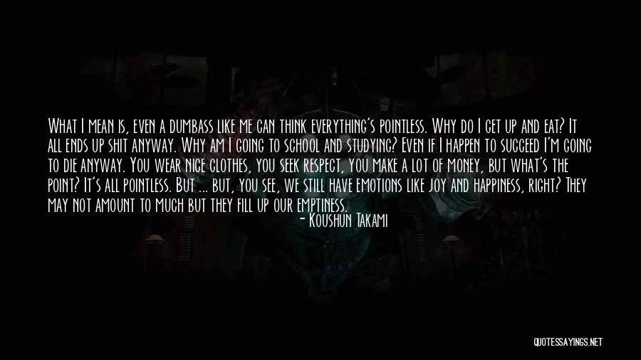 You Dumbass Quotes By Koushun Takami You Dumbass Quotes By Koushun Takami
