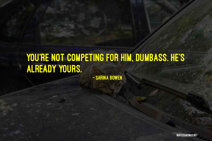 You Dumbass Quotes By Sarina Bowen You Dumbass Quotes By Sarina Bowen