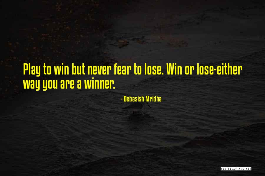 You Either Win Quotes By Debasish Mridha You Either Win Quotes By Debasish Mridha