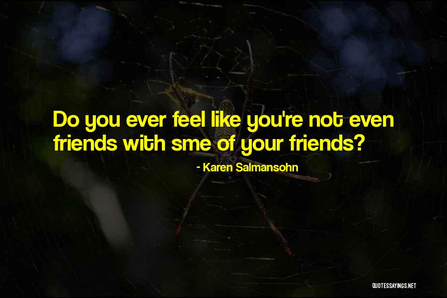 You Ever Feel Like Quotes By Karen Salmansohn You Ever Feel Like Quotes By Karen Salmansohn