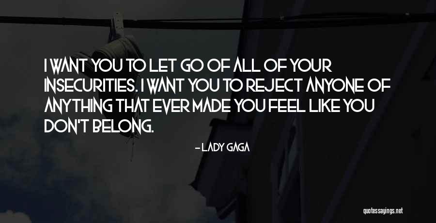 You Ever Feel Like Quotes By Lady Gaga