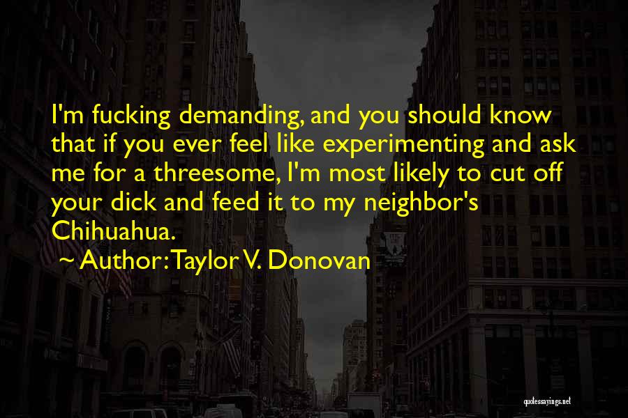 You Ever Feel Like Quotes By Taylor V. Donovan