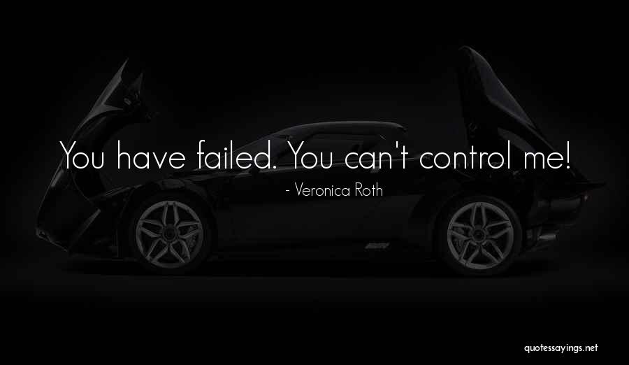 You Failed Me Quotes By Veronica Roth You Failed Me Quotes By Veronica Roth