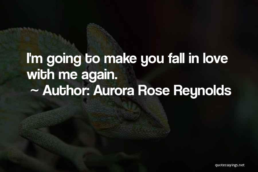 You Fall In Love With Me Quotes By Aurora Rose Reynolds