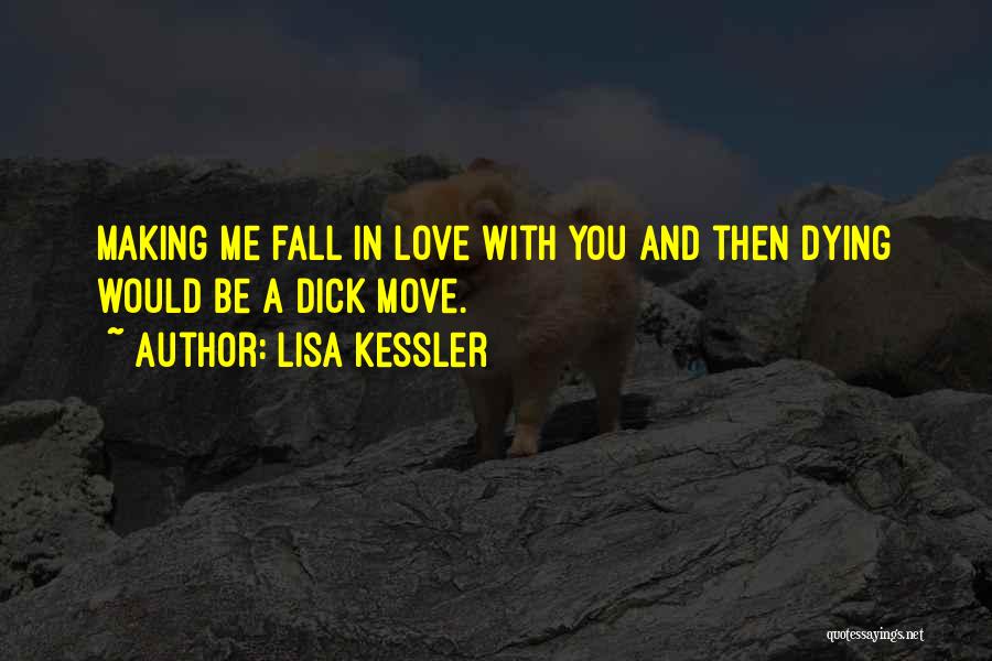 You Fall In Love With Me Quotes By Lisa Kessler