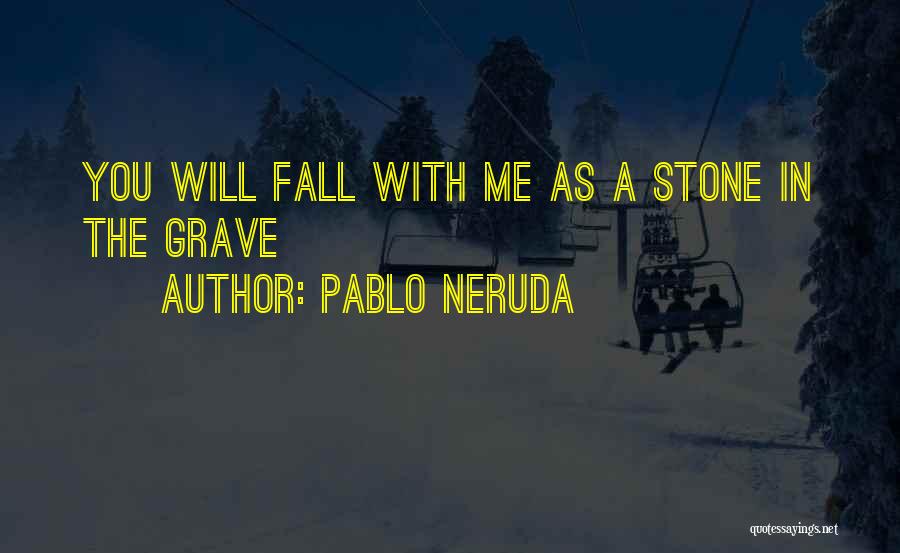 You Fall In Love With Me Quotes By Pablo Neruda