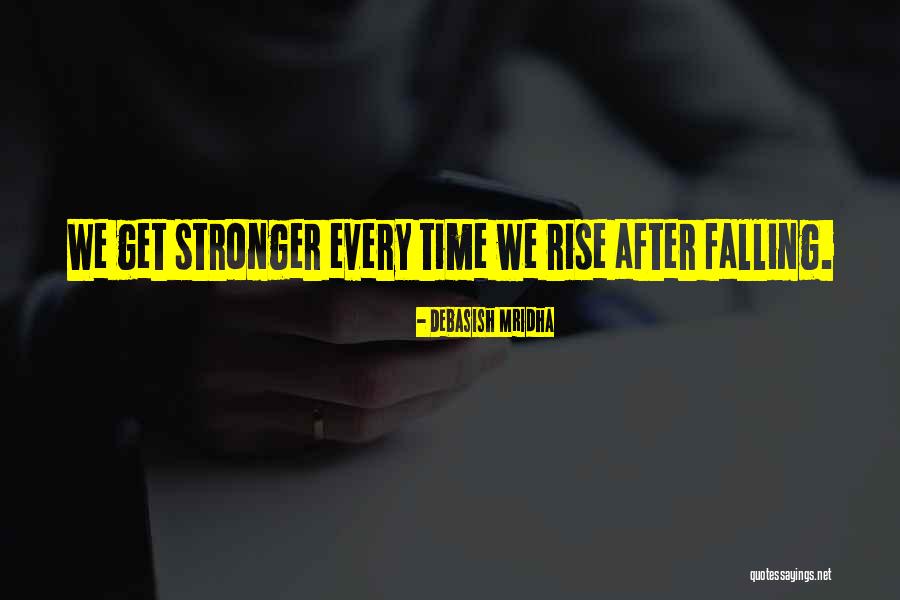 You Fall You Rise Quotes By Debasish Mridha You Fall You Rise Quotes By Debasish Mridha