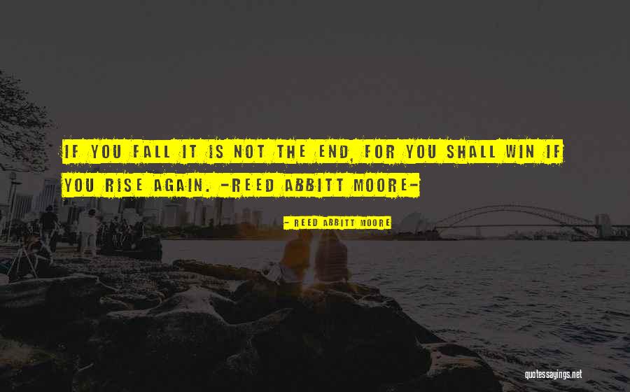 You Fall You Rise Quotes By Reed Abbitt Moore You Fall You Rise Quotes By Reed Abbitt Moore