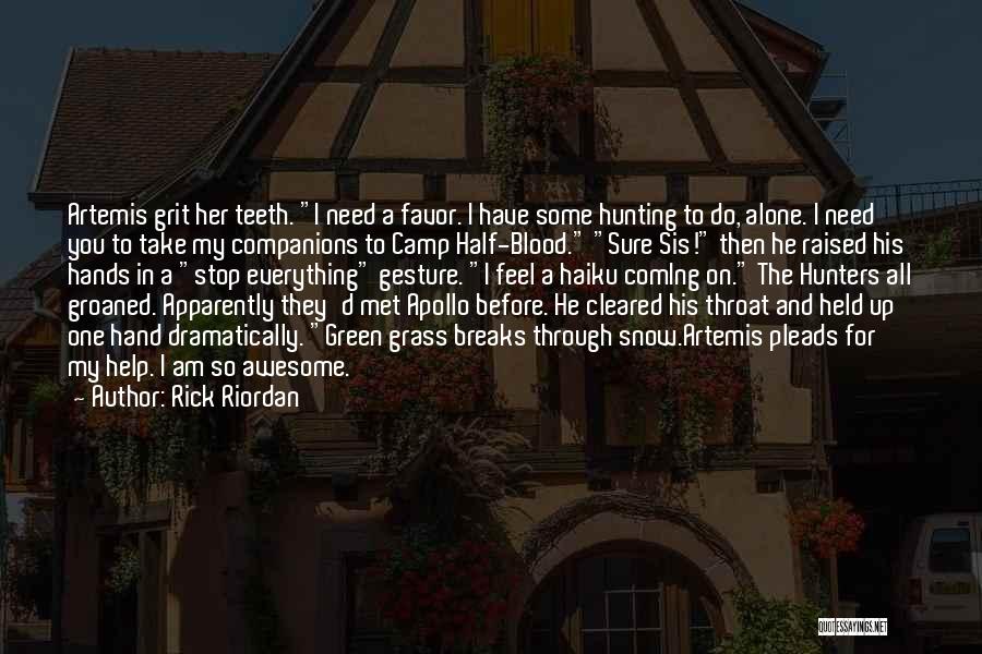 You Feel All Alone Quotes By Rick Riordan