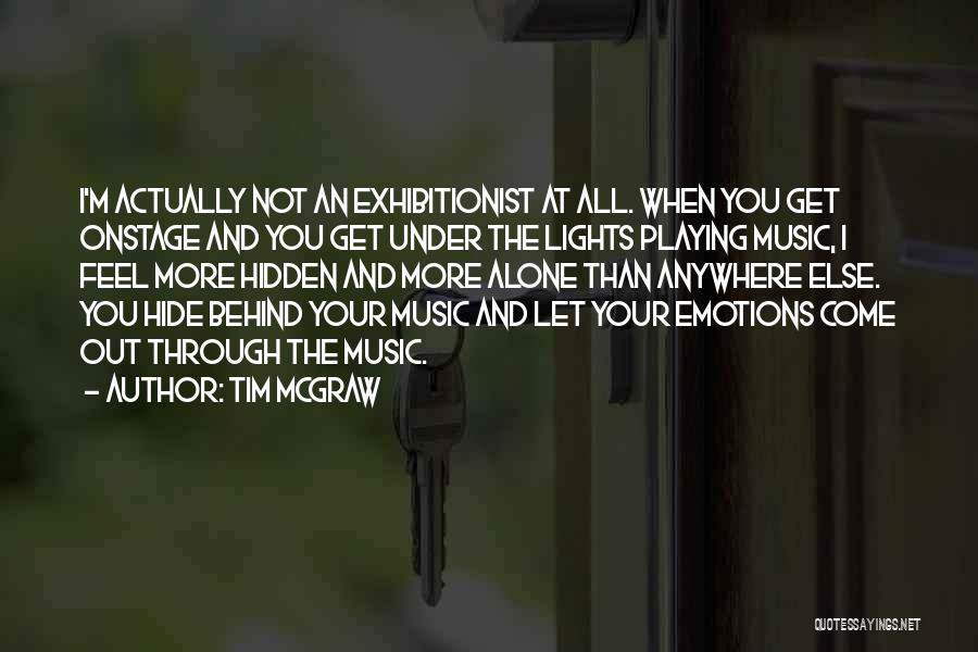 You Feel All Alone Quotes By Tim McGraw