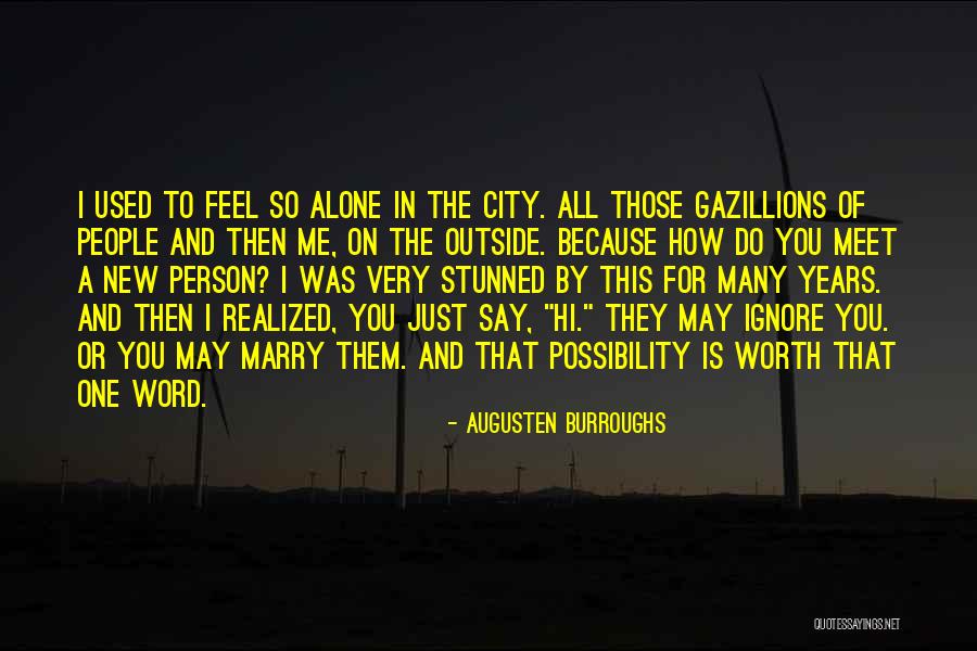 You Feel Alone Quotes By Augusten Burroughs