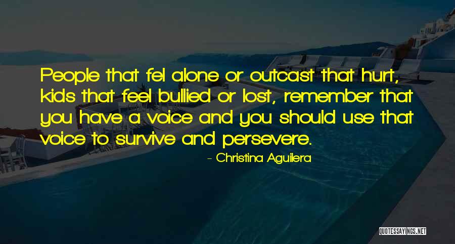 You Feel Alone Quotes By Christina Aguilera