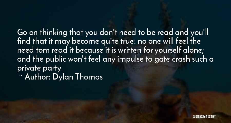 You Feel Alone Quotes By Dylan Thomas