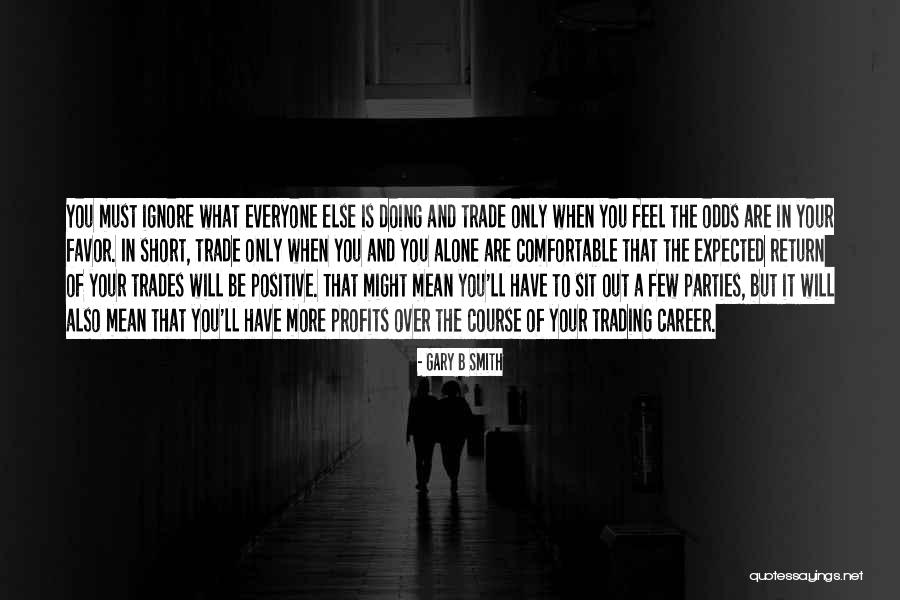 You Feel Alone Quotes By Gary B Smith You Feel Alone Quotes By Gary B Smith