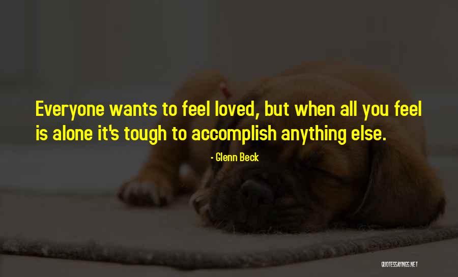 You Feel Alone Quotes By Glenn Beck You Feel Alone Quotes By Glenn Beck
