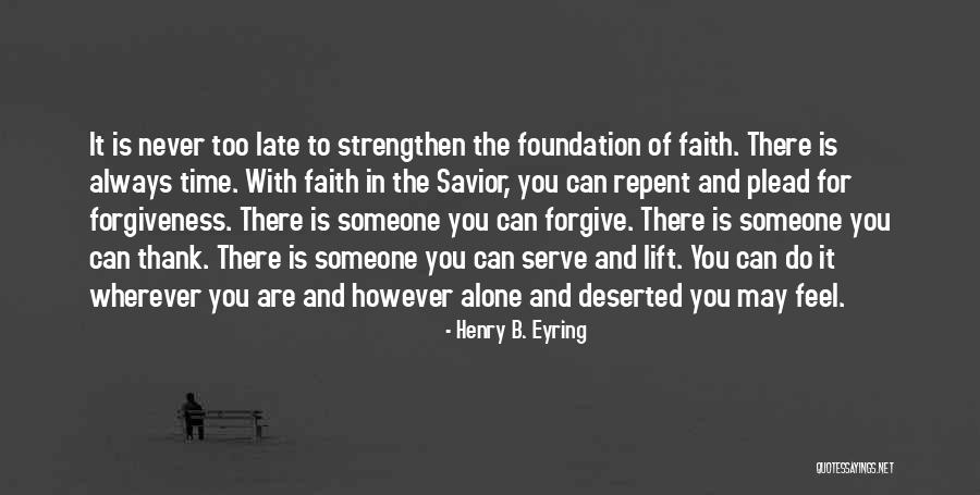 You Feel Alone Quotes By Henry B. Eyring You Feel Alone Quotes By Henry B. Eyring