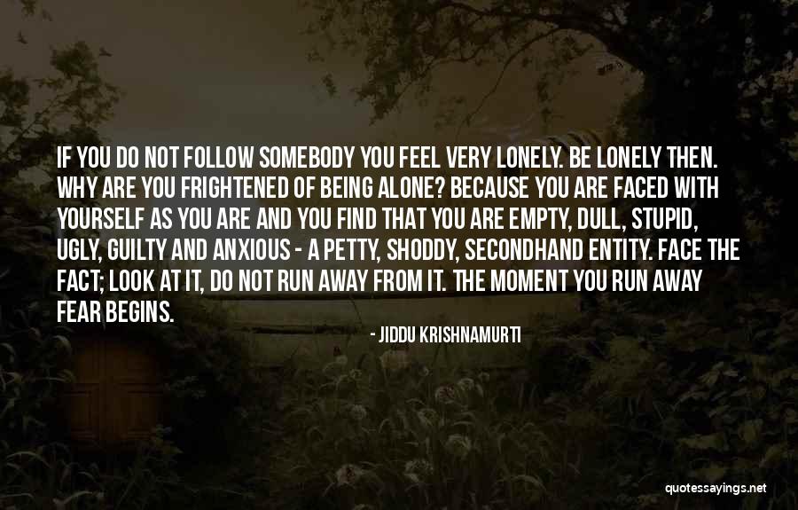 You Feel Alone Quotes By Jiddu Krishnamurti