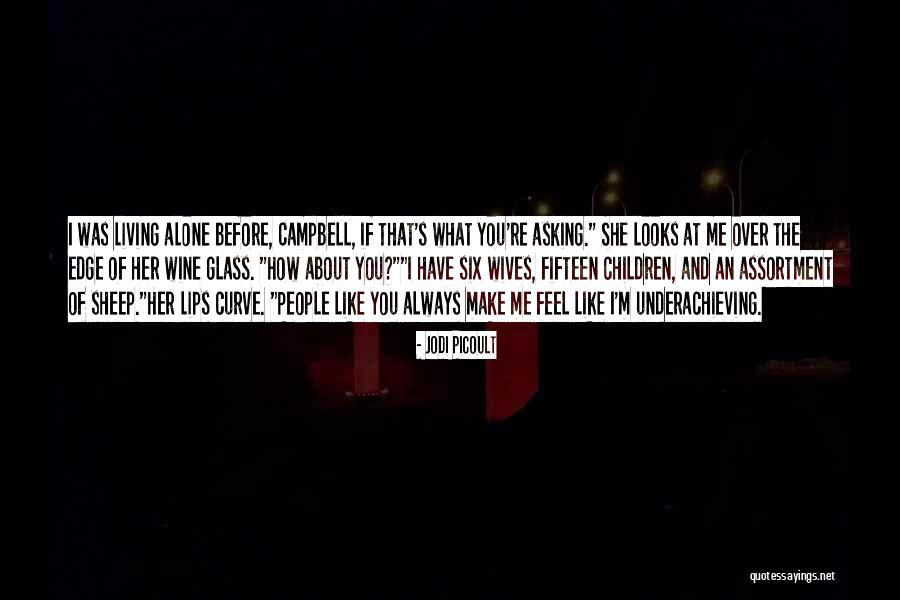 You Feel Alone Quotes By Jodi Picoult You Feel Alone Quotes By Jodi Picoult
