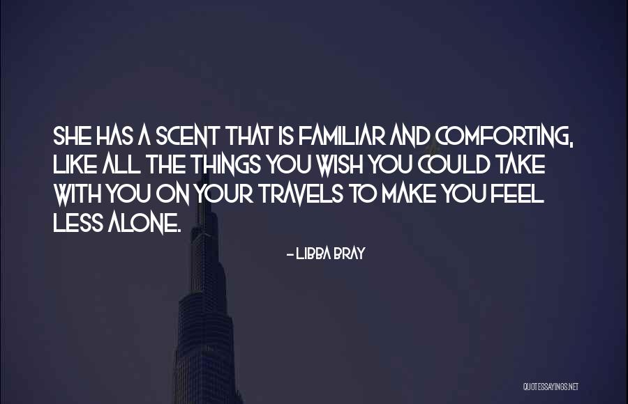 You Feel Alone Quotes By Libba Bray You Feel Alone Quotes By Libba Bray