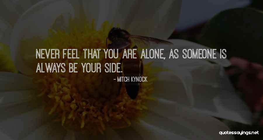 You Feel Alone Quotes By Mitch Kynock You Feel Alone Quotes By Mitch Kynock