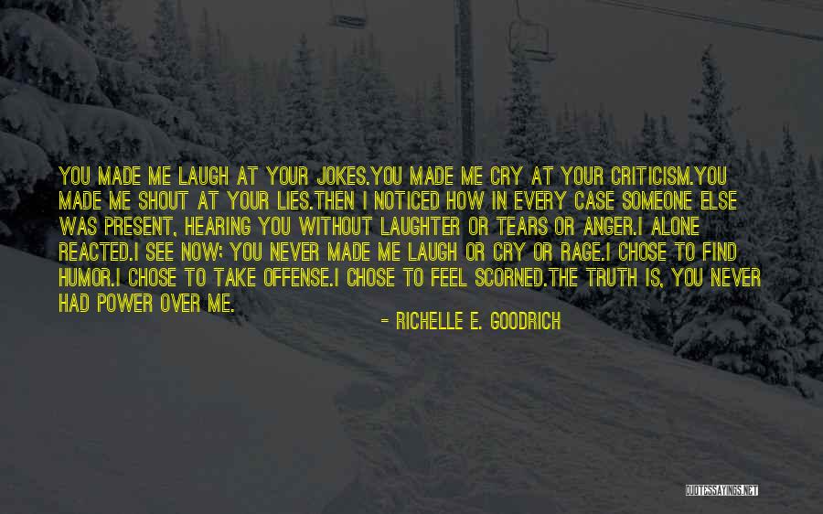 You Feel Alone Quotes By Richelle E. Goodrich You Feel Alone Quotes By Richelle E. Goodrich