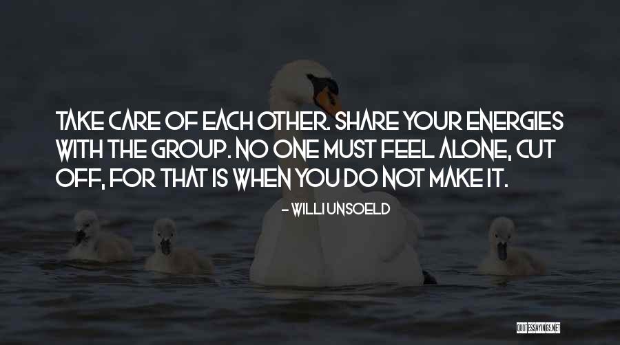 You Feel Alone Quotes By Willi Unsoeld You Feel Alone Quotes By Willi Unsoeld