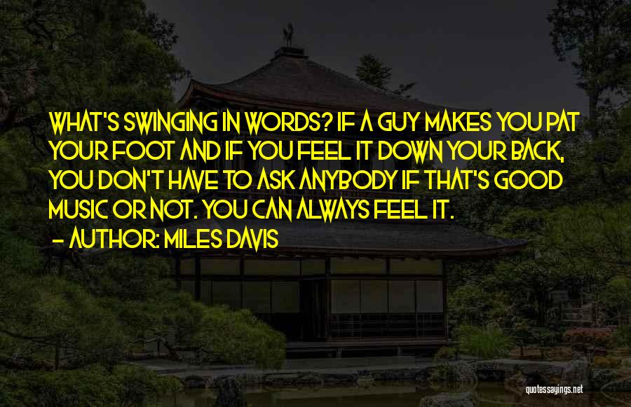 You Feel Down Quotes By Miles Davis
