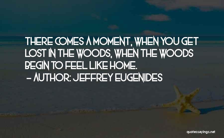 You Feel Like Home Quotes By Jeffrey Eugenides