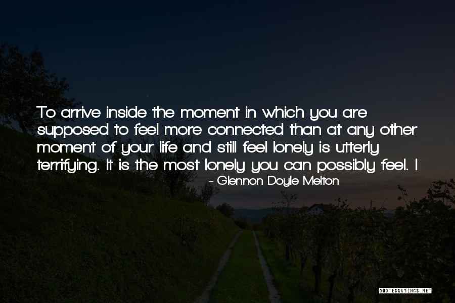 You Feel Lonely Quotes By Glennon Doyle Melton You Feel Lonely Quotes By Glennon Doyle Melton