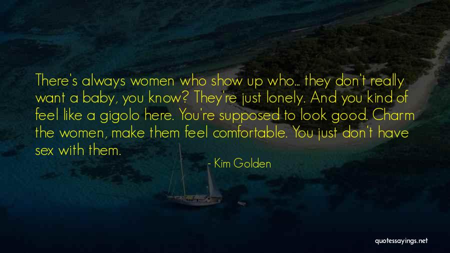 You Feel Lonely Quotes By Kim Golden