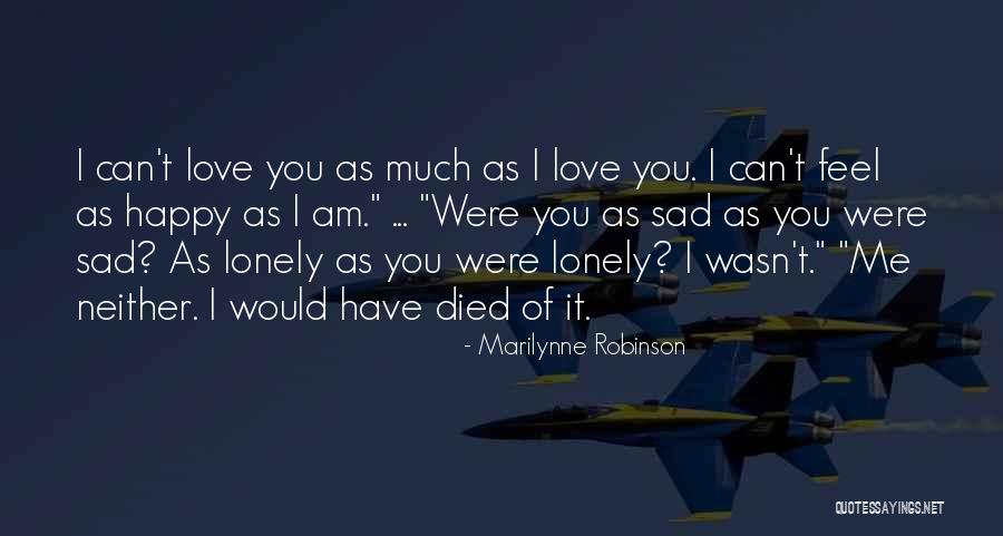 You Feel Lonely Quotes By Marilynne Robinson