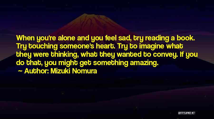 You Feel Lonely Quotes By Mizuki Nomura