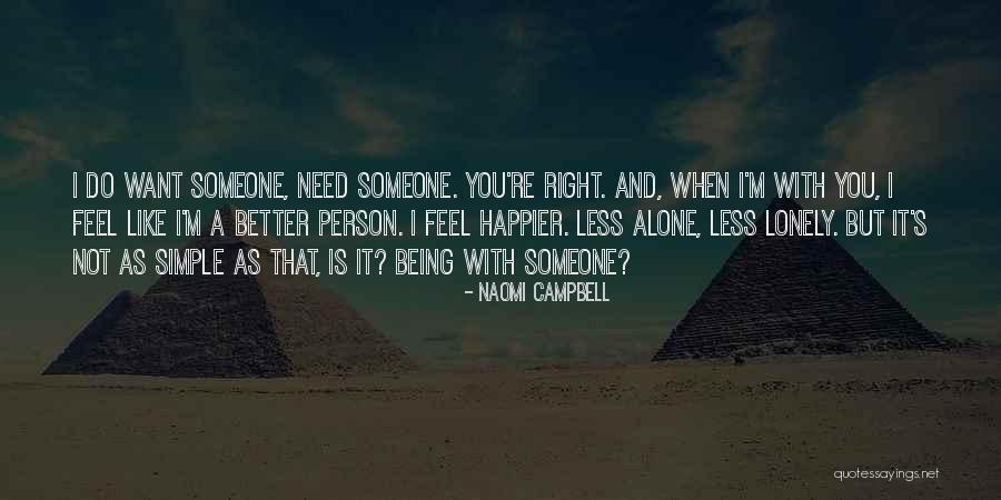 You Feel Lonely Quotes By Naomi Campbell You Feel Lonely Quotes By Naomi Campbell