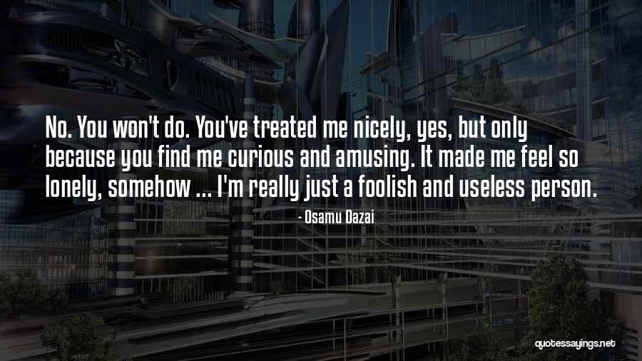 You Feel Lonely Quotes By Osamu Dazai You Feel Lonely Quotes By Osamu Dazai