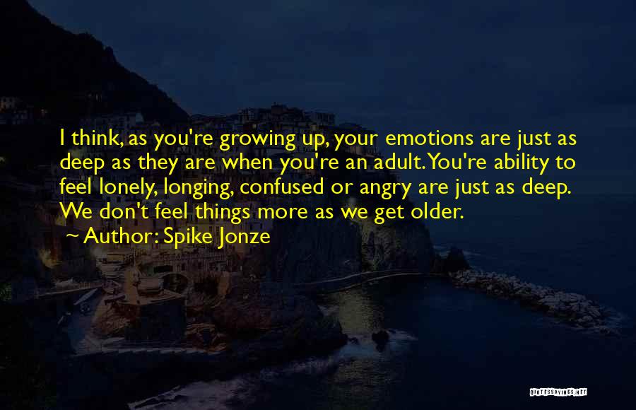 You Feel Lonely Quotes By Spike Jonze