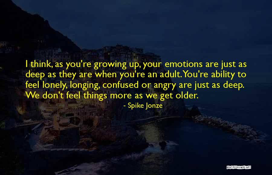 You Feel Lonely Quotes By Spike Jonze