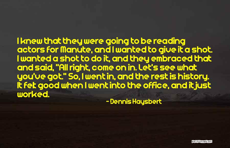 You Felt So Good Quotes By Dennis Haysbert You Felt So Good Quotes By Dennis Haysbert