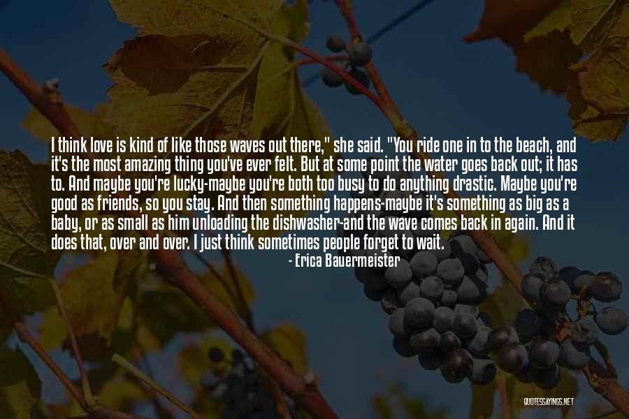 You Felt So Good Quotes By Erica Bauermeister You Felt So Good Quotes By Erica Bauermeister
