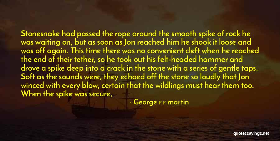 You Felt So Good Quotes By George R R Martin You Felt So Good Quotes By George R R Martin